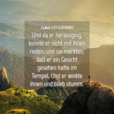 Picture 04 - Lukas 1:22 LUTH1912 - Und da er herausging, konnte er nicht mit ihnen - Bible Verse Picture