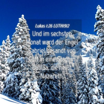 Picture 04 - Lukas 1:26 LUTH1912 - Und im sechsten Monat ward der Engel Gabriel - Bible Verse Picture