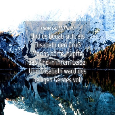 Picture 04 - Lukas 1:41 LUTH1912 - Und es begab sich, als Elisabeth den Gruß Marias - Bible Verse Picture