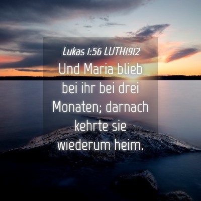 Picture 04 - Lukas 1:56 LUTH1912 - Und Maria blieb bei ihr bei drei Monaten; darnach - Bible Verse Picture