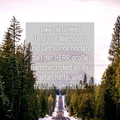 Picture 04 - Lukas 1:58 LUTH1912 - Und ihre Nachbarn und Gefreunde hörten, daß der - Bible Verse Picture