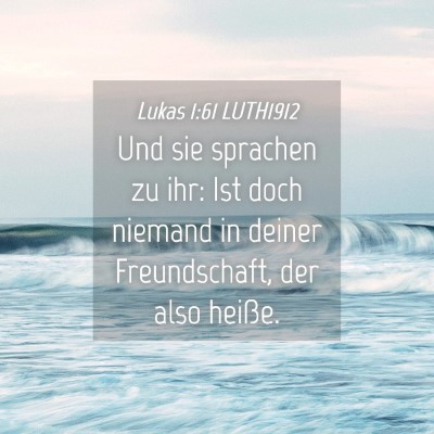 Picture 04 - Lukas 1:61 LUTH1912 - Und sie sprachen zu ihr: Ist doch niemand in - Bible Verse Picture