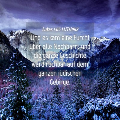 Picture 04 - Lukas 1:65 LUTH1912 - Und es kam eine Furcht über alle Nachbarn; und - Bible Verse Picture