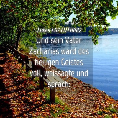 Picture 04 - Lukas 1:67 LUTH1912 - Und sein Vater Zacharias ward des heiligen - Bible Verse Picture
