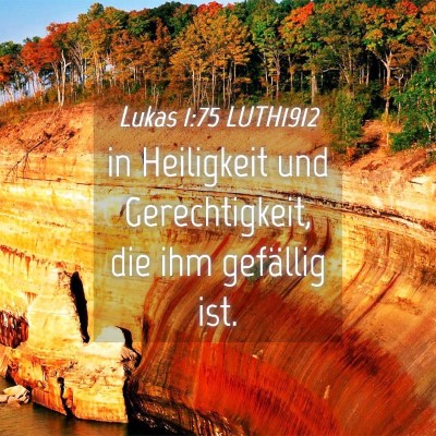 Picture 04 - Lukas 1:75 LUTH1912 - in Heiligkeit und Gerechtigkeit, die ihm - Bible Verse Picture