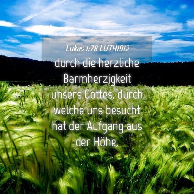 Picture 04 - Lukas 1:78 LUTH1912 - durch die herzliche Barmherzigkeit unsers Gottes, - Bible Verse Picture