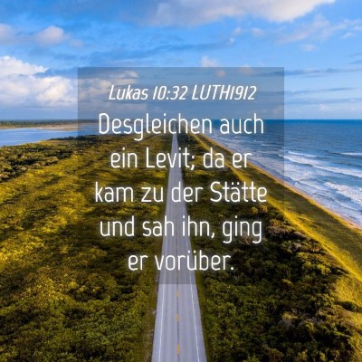 Picture 04 - Lukas 10:32 LUTH1912 - Desgleichen auch ein Levit; da er kam zu der - Bible Verse Picture