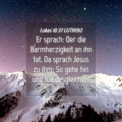 Picture 04 - Lukas 10:37 LUTH1912 - Er sprach: Der die Barmherzigkeit an ihn tat. Da - Bible Verse Picture