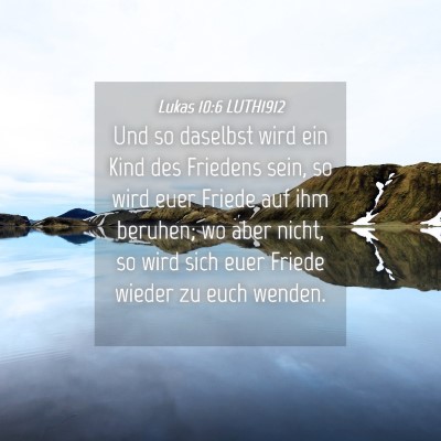 Picture 04 - Lukas 10:6 LUTH1912 - Und so daselbst wird ein Kind des Friedens sein, - Bible Verse Picture