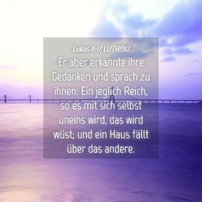 Picture 04 - Lukas 11:17 LUTH1912 - Er aber erkannte ihre Gedanken und sprach zu - Bible Verse Picture