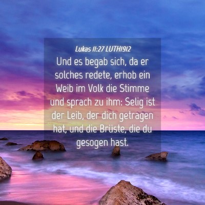 Picture 04 - Lukas 11:27 LUTH1912 - Und es begab sich, da er solches redete, erhob - Bible Verse Picture