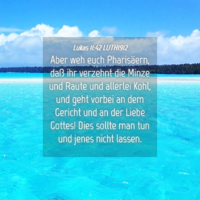 Picture 04 - Lukas 11:42 LUTH1912 - Aber weh euch Pharisäern, daß ihr verzehnt die - Bible Verse Picture