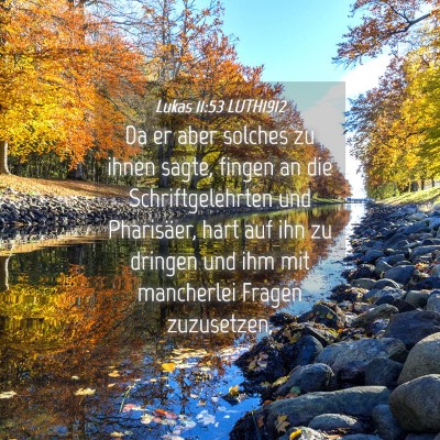 Picture 04 - Lukas 11:53 LUTH1912 - Da er aber solches zu ihnen sagte, fingen an die - Bible Verse Picture