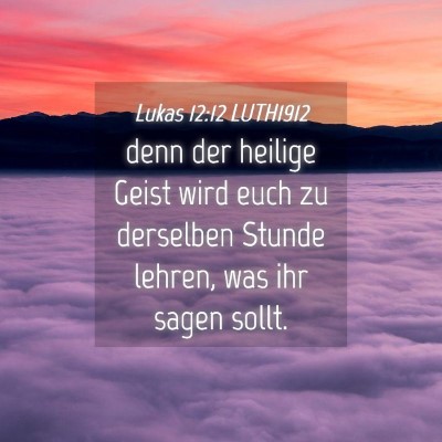 Picture 04 - Lukas 12:12 LUTH1912 - denn der heilige Geist wird euch zu derselben - Bible Verse Picture
