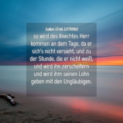 Picture 04 - Lukas 12:46 LUTH1912 - so wird des Knechtes Herr kommen an dem Tage, da - Bible Verse Picture