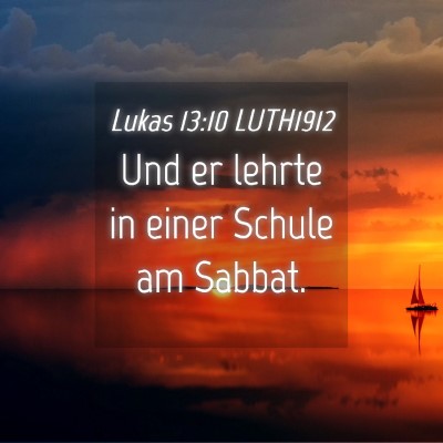 Picture 04 - Lukas 13:10 LUTH1912 - Und er lehrte in einer Schule am - Bible Verse Picture