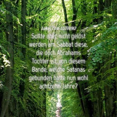 Picture 04 - Lukas 13:16 LUTH1912 - Sollte aber nicht gelöst werden am Sabbat diese, - Bible Verse Picture