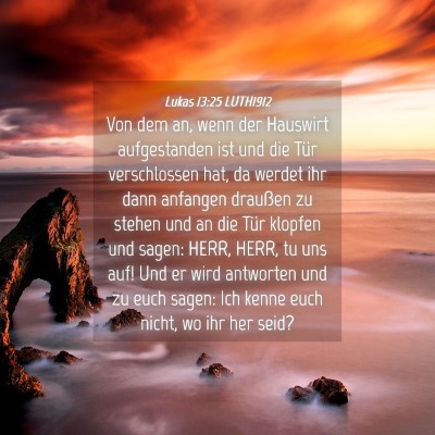 Picture 04 - Lukas 13:25 LUTH1912 - Von dem an, wenn der Hauswirt aufgestanden ist - Bible Verse Picture