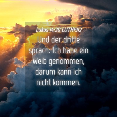 Picture 04 - Lukas 14:20 LUTH1912 - Und der dritte sprach: Ich habe ein Weib - Bible Verse Picture