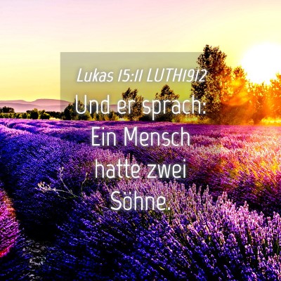 Picture 04 - Lukas 15:11 LUTH1912 - Und er sprach: Ein Mensch hatte zwei - Bible Verse Picture