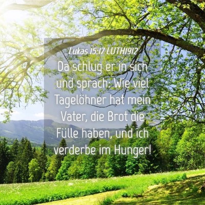 Picture 04 - Lukas 15:17 LUTH1912 - Da schlug er in sich und sprach: Wie viel - Bible Verse Picture