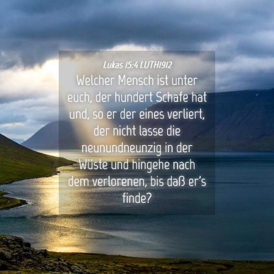 Picture 04 - Lukas 15:4 LUTH1912 - Welcher Mensch ist unter euch, der hundert Schafe - Bible Verse Picture