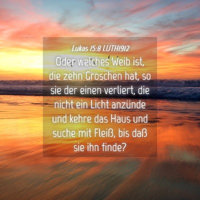 Picture 04 - Lukas 15:8 LUTH1912 - Oder welches Weib ist, die zehn Groschen hat, so - Bible Verse Picture