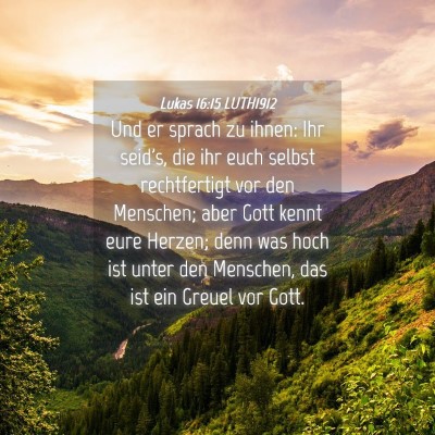Picture 04 - Lukas 16:15 LUTH1912 - Und er sprach zu ihnen: Ihr seid's, die ihr euch - Bible Verse Picture