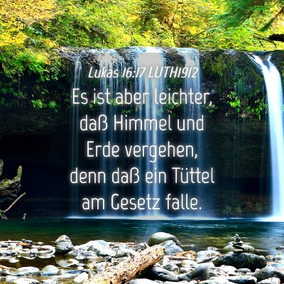 Picture 04 - Lukas 16:17 LUTH1912 - Es ist aber leichter, daß Himmel und Erde - Bible Verse Picture