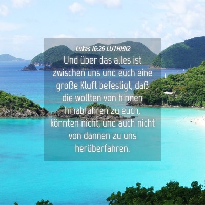 Picture 04 - Lukas 16:26 LUTH1912 - Und über das alles ist zwischen uns und euch - Bible Verse Picture