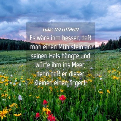 Picture 04 - Lukas 17:2 LUTH1912 - Es wäre ihm besser, daß man einen Mühlstein an - Bible Verse Picture