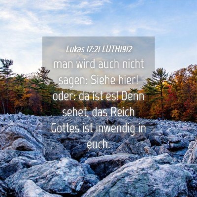 Picture 04 - Lukas 17:21 LUTH1912 - man wird auch nicht sagen: Siehe hier! oder: da - Bible Verse Picture