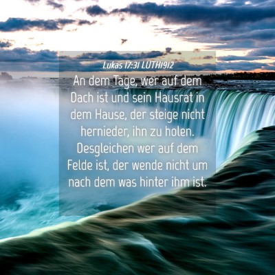 Picture 04 - Lukas 17:31 LUTH1912 - An dem Tage, wer auf dem Dach ist und sein - Bible Verse Picture