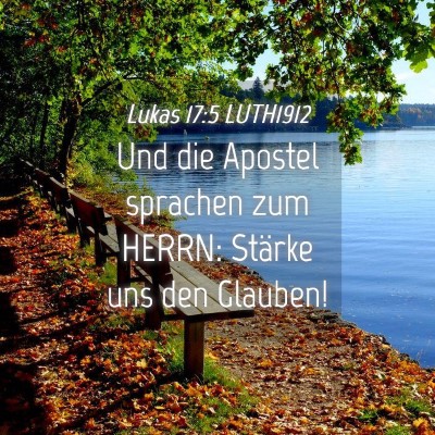 Picture 04 - Lukas 17:5 LUTH1912 - Und die Apostel sprachen zum HERRN: Stärke uns - Bible Verse Picture