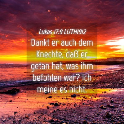 Picture 04 - Lukas 17:9 LUTH1912 - Dankt er auch dem Knechte, daß er getan hat, was - Bible Verse Picture