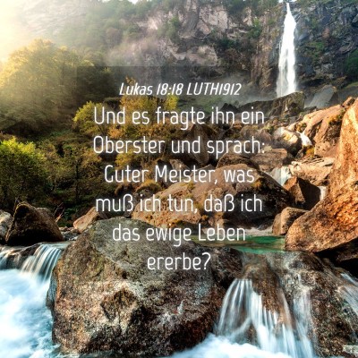 Picture 04 - Lukas 18:18 LUTH1912 - Und es fragte ihn ein Oberster und sprach: Guter - Bible Verse Picture