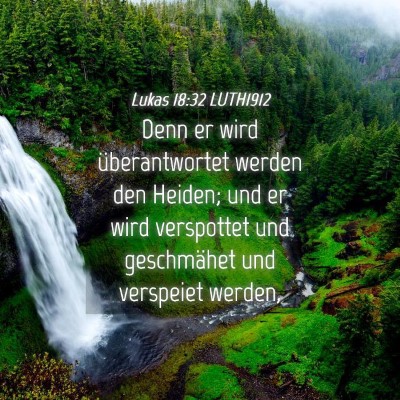 Picture 04 - Lukas 18:32 LUTH1912 - Denn er wird überantwortet werden den Heiden; - Bible Verse Picture