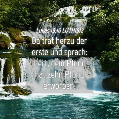 Picture 04 - Lukas 19:16 LUTH1912 - Da trat herzu der erste und sprach: Herr, dein - Bible Verse Picture