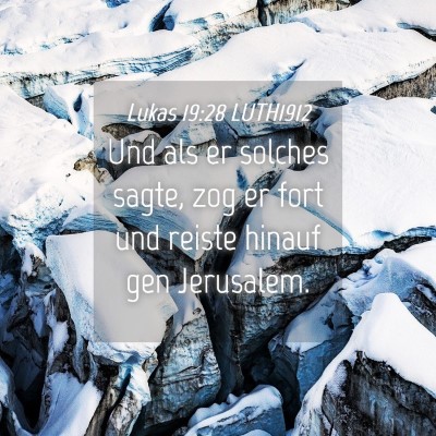 Picture 04 - Lukas 19:28 LUTH1912 - Und als er solches sagte, zog er fort und reiste - Bible Verse Picture