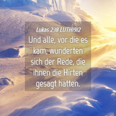 Picture 04 - Lukas 2:18 LUTH1912 - Und alle, vor die es kam, wunderten sich der - Bible Verse Picture