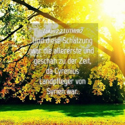 Picture 04 - Lukas 2:2 LUTH1912 - Und diese Schätzung war die allererste und - Bible Verse Picture