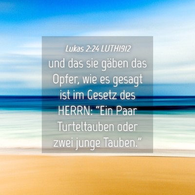 Picture 04 - Lukas 2:24 LUTH1912 - und das sie gäben das Opfer, wie es gesagt ist - Bible Verse Picture