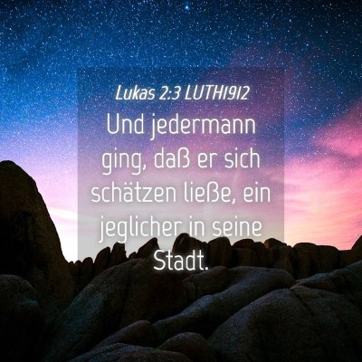 Picture 04 - Lukas 2:3 LUTH1912 - Und jedermann ging, daß er sich schätzen - Bible Verse Picture