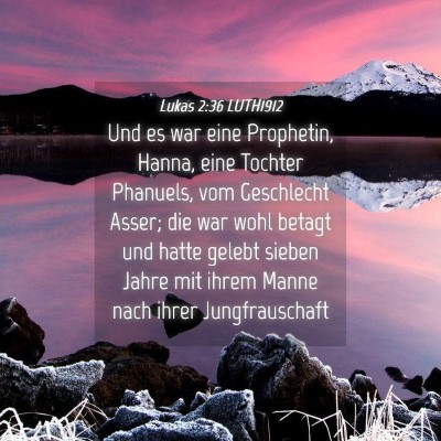 Picture 04 - Lukas 2:36 LUTH1912 - Und es war eine Prophetin, Hanna, eine Tochter - Bible Verse Picture