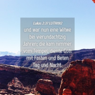 Picture 04 - Lukas 2:37 LUTH1912 - und war nun eine Witwe bei vierundachtzig Jahren; - Bible Verse Picture