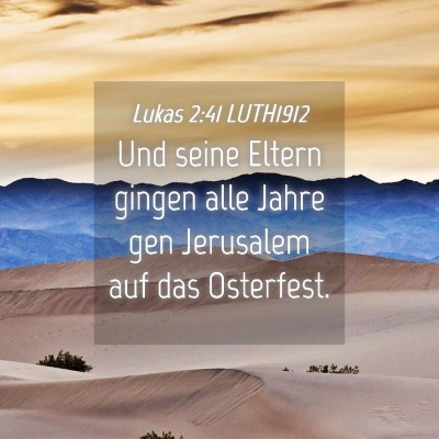 Picture 04 - Lukas 2:41 LUTH1912 - Und seine Eltern gingen alle Jahre gen Jerusalem - Bible Verse Picture