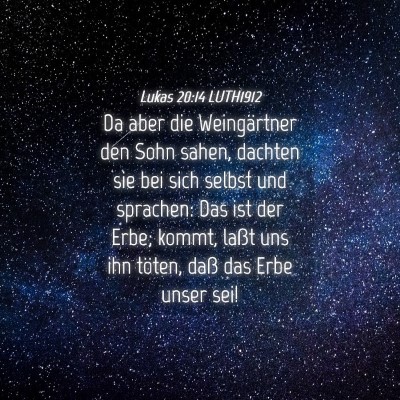 Picture 04 - Lukas 20:14 LUTH1912 - Da aber die Weingärtner den Sohn sahen, dachten - Bible Verse Picture