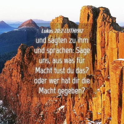 Picture 04 - Lukas 20:2 LUTH1912 - und sagten zu ihm und sprachen: Sage uns, aus was - Bible Verse Picture