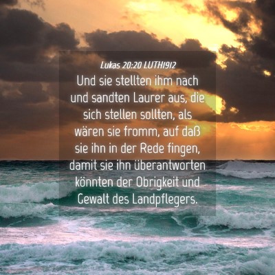 Picture 04 - Lukas 20:20 LUTH1912 - Und sie stellten ihm nach und sandten Laurer aus, - Bible Verse Picture