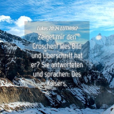 Picture 04 - Lukas 20:24 LUTH1912 - Zeiget mir den Groschen! Wes Bild und - Bible Verse Picture